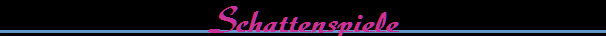 Schattenspiele